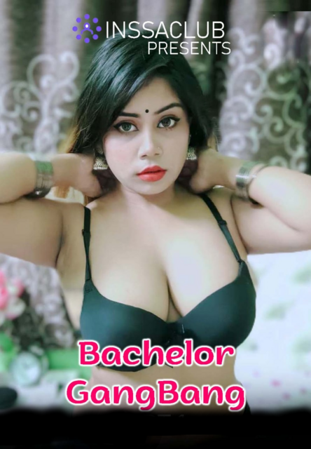 Bachelor Gngbng (2022) InssaClus Short Film Hindi 480p Download UNRATED HDRip 430MB