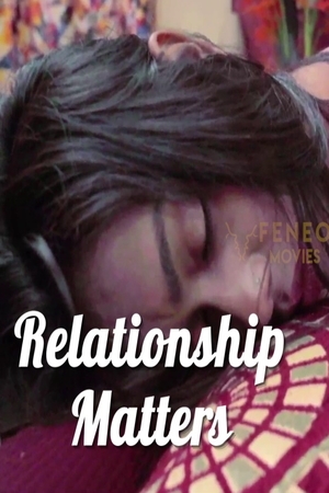 18+ Relationship Matters (2022) Feneo Originals Hindi Short Film 720p HDRip x264 160MB Download