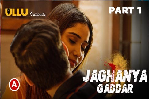 Jaghanya Gaddar Part 1 2022 Ullu Hindi Hot Web Series