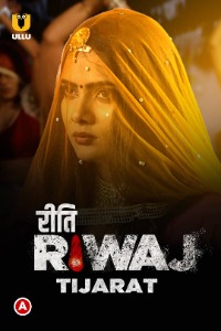 Riti Riwaj (Tijarat) (2020) Hindi All Episodes | x264 WEB-DL | 720p | 480p | Download Ullu Exclusive Series | Watch Online | GDrive | Direct Link