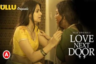 Love Next Door 2022 Hindi Web Series Ullu Originals
