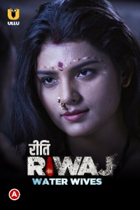 Riti Riwaj ( Water Wives ) (2020) Hindi S01 All Episodes | x264 WEB-DL | 1080p | 720p | 480p | Download Ullu Exclusive Series | Watch Online | GDrive | Direct Link