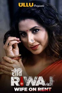 Riti Riwaj ( Wife On Rent ) (2020) Hindi Part 02 All Episodes | x264 WEB-DL | 1080p |720p| 480p | Download Ullu Exclusive Series | Watch Online | GDrive | Direct Link