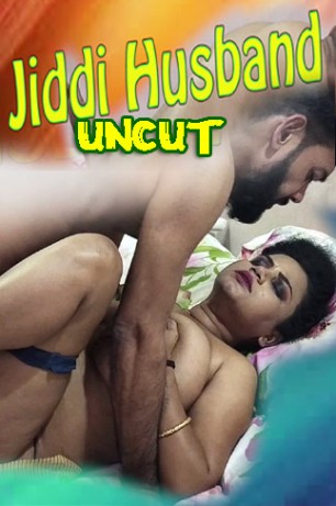 Jiddi Husband Uncut 2022 Toptenxxx Hindi Hot Short Film | 720p WEB-DL | Download | Watch Online