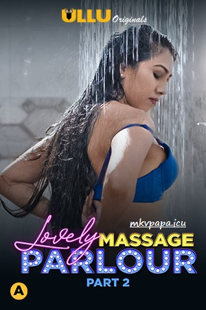 18+ Lovely Massage Parlour Part 2 2021 Hindi Ullu Web Series 720p Watch Online