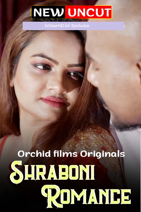 18+ Shraboni Romance (2022) OrchidFilms Hindi Short Film 720p Watch Online