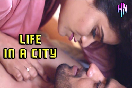 Life in a City 2022 Hotty Naughty Hindi Hot Short Film