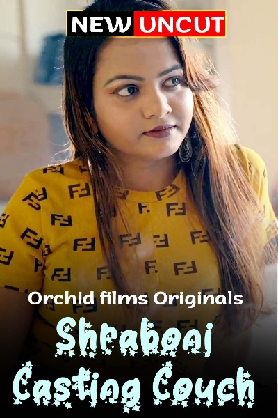 18+ Shraboni Casting Couch Uncut (2022) OrchidFilms Hindi Short Film 720p HDRip 250MB Download