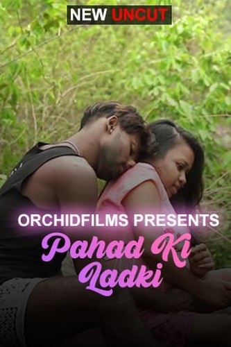 18+ Pahar Ki Ladki Uncut (2022) OrchidFilms Hindi Short Film 720p HDRip 200MB Download