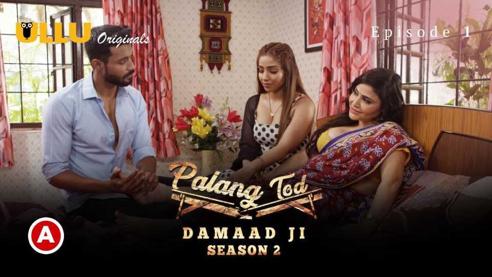 Palang Tod (Damaad Ji ) 2022 Season 02 Part 01 Ullu Hindi Hot Web Series