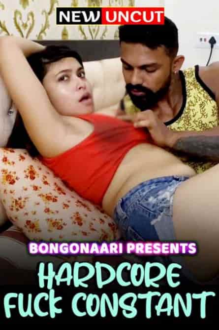 Hardcore Fuck Constant (2022) BongoNaari Hindi Short Film Uncensored