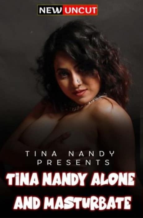 Tina Nandy Alone And Masturbate (2022) Hindi Short Film Uncensored