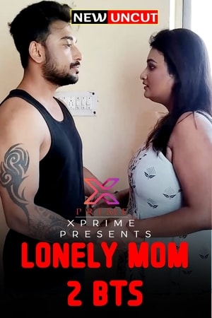 Lonely Mom 2 BTS (2022) Xprime Hindi Hot Short Film | 720p WEB-DL | Download | Watch Online