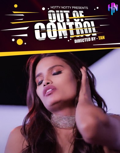 18+ Out of Control (2022) HottyNotty Hindi Short Film 720p HDRip 200MB Download