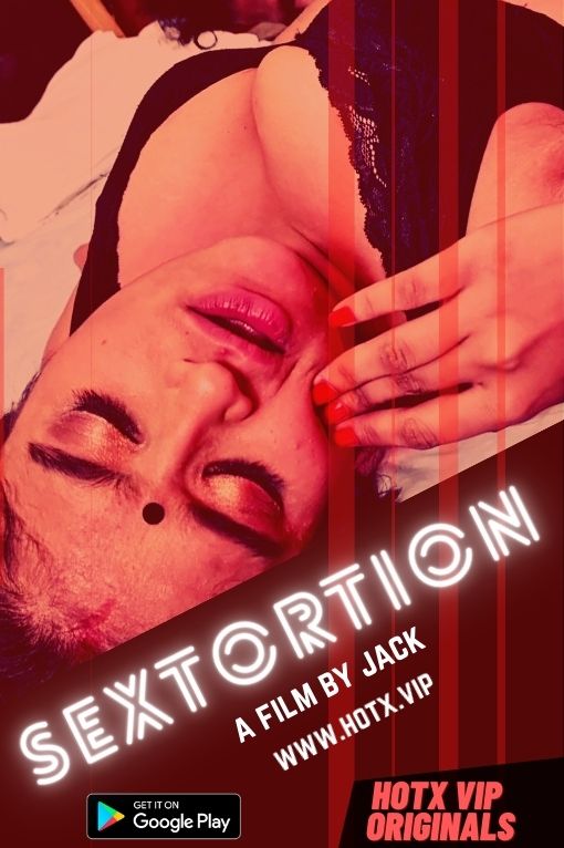 18+ Sextortion (2022) HotX Originals Hindi Short Film 720p Watch Online