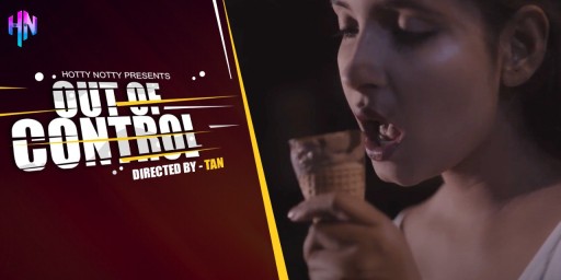 Out Of Control 2022 Hotty Notty Hindi Hot Short Film