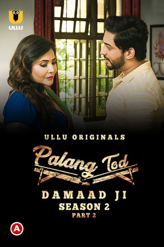 18+ Palang Tod (Damaad Ji) Part-2 (2022) S02 Ullu Hindi Originals Web Series 720p HDRip 500MB Download