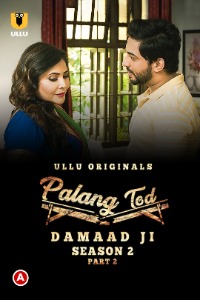 Palang Tod (Damaad Ji ) Part 02 (2022) Hindi Season 02 [Episodes 03-04 Added] | x264 WEB-DL | 1080p | 720p | 480p | Download ULLU Exclusive Series | Watch Online | GDrive | Direct Links