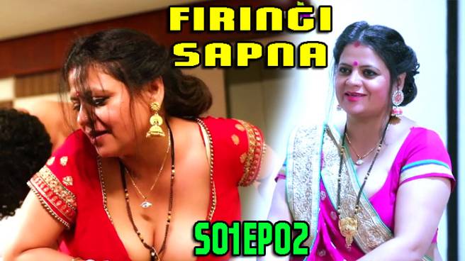 Firangi Sapna 2022 S01 E02 Angoor App Hindi Hot Web Series