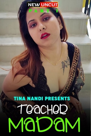 Teacher Madam Part 1 (2022) Tina Nandi Hindi Hot Short Film | 720p WEB-DL | Download | Watch Online