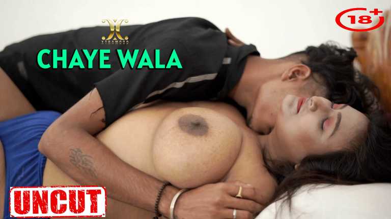 Chaye Wala (2022) Uncut Hindi Short Film XtraMood