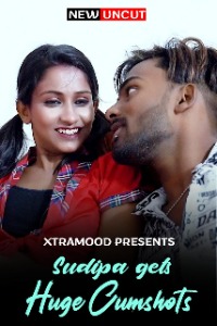 Sudipa Gets Huge Cumshots (2022) Xtramood Hindi Short Film Uncensored