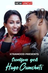 18+ Sudipa gets Huge Cumshots (2022) Xtramood Hindi Short Film 720p HDRip 200MB Download