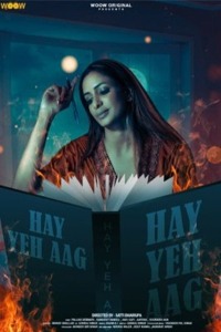 Hay Yeh Aag (2022) Hindi S01 EP01-EP04 WOOW Exclusive Series