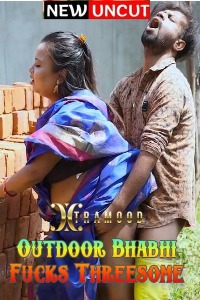 Outdoor Bhabhi Fucks Threesome (2022) Xtramood Hindi Short Film Uncensored