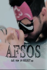 Afsos (2022) HalKut Hindi S01 EP01-EP03 Hot Web Series