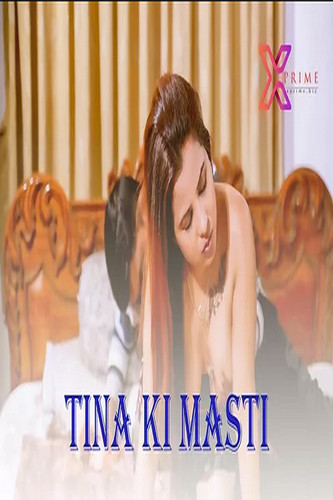18+ Tina Ki Masti (2022) XPrime Hindi Short Film 720p HDRip 150MB Download