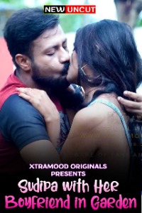 Sudipa With Her Boyfriend In Garden (2022) Xtramood Hindi Short Film Uncensored