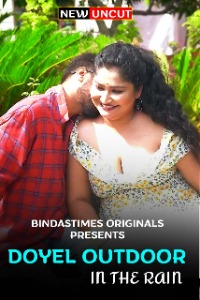 Doyel Outdoor In The Rain (2022) BindasTimes Hindi Short Film Uncensored