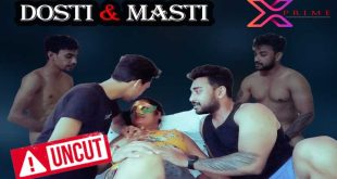 Dosti & Masti Uncut 2022 Hot Short Film Xprime