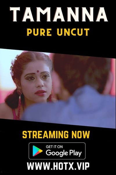 18+ Tamanna (2022) UNCUT Hindi HotX Short Film 480p HDRip x264 350MB Download