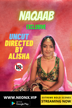 Naqaab UNCUT (2022) NeonX Hindi Hot Short Film | 720p WEB-DL | Download | Watch Online