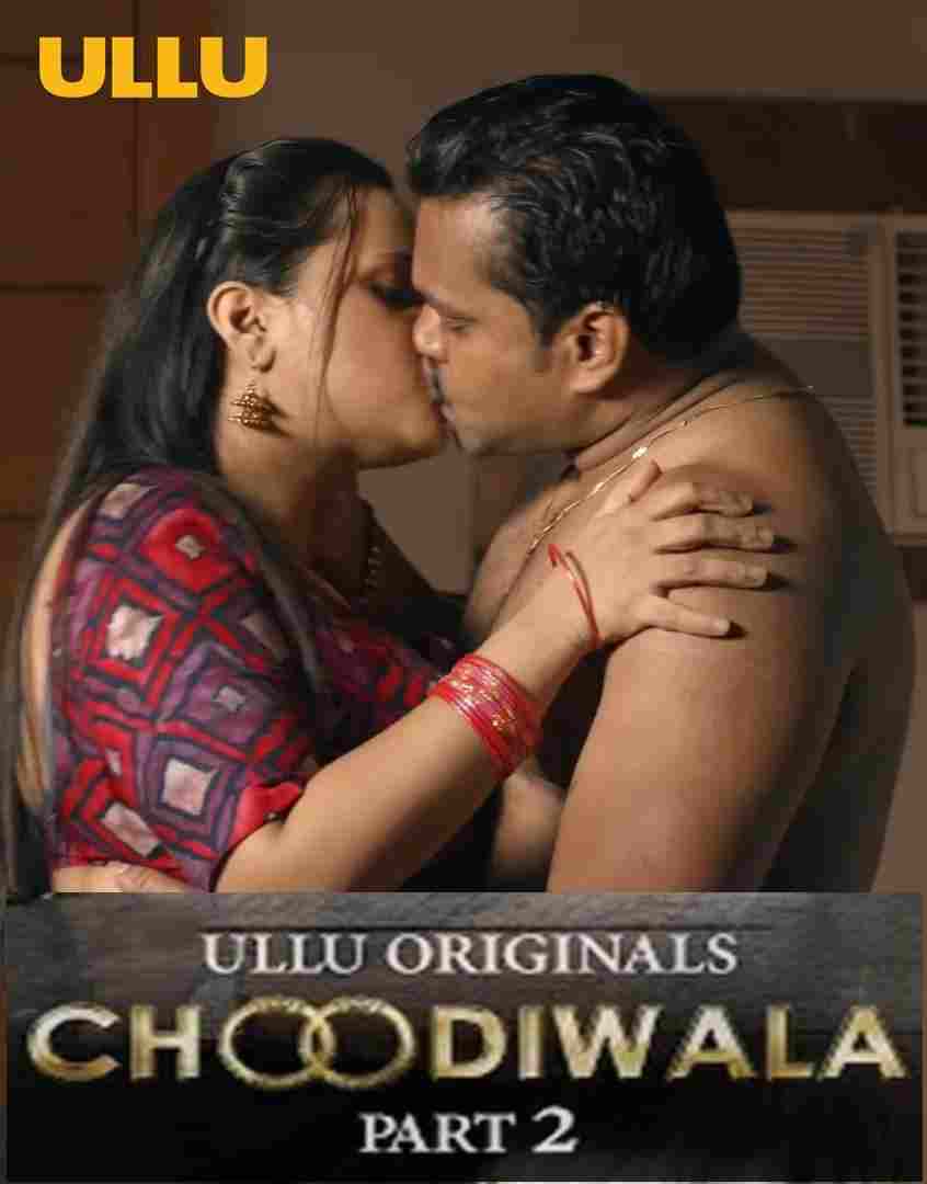 18+ Choodiwala Part 2 (2022) Hindi Ullu Web Series 1080p 720p Watch Online