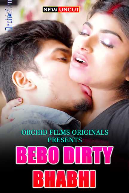 Bebo Dirty Bhabhi Uncut 2022 Orchid Films Hindi Hot Short Film | 720p WEB-DL | Download | Watch Online