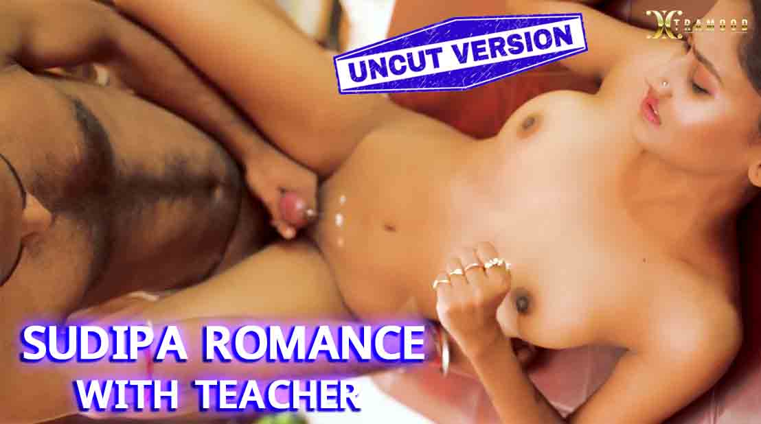 Sudipa Romance With Teacher Uncut Hot Short Film Xtramood