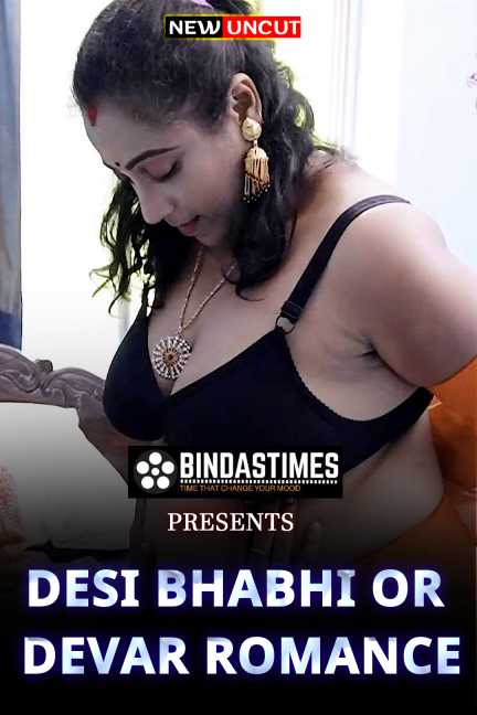 18+ Desi Bhabhi Or Devar Romance (2022) Bindastimes Originals Uncut Short Film 720p Watch Online