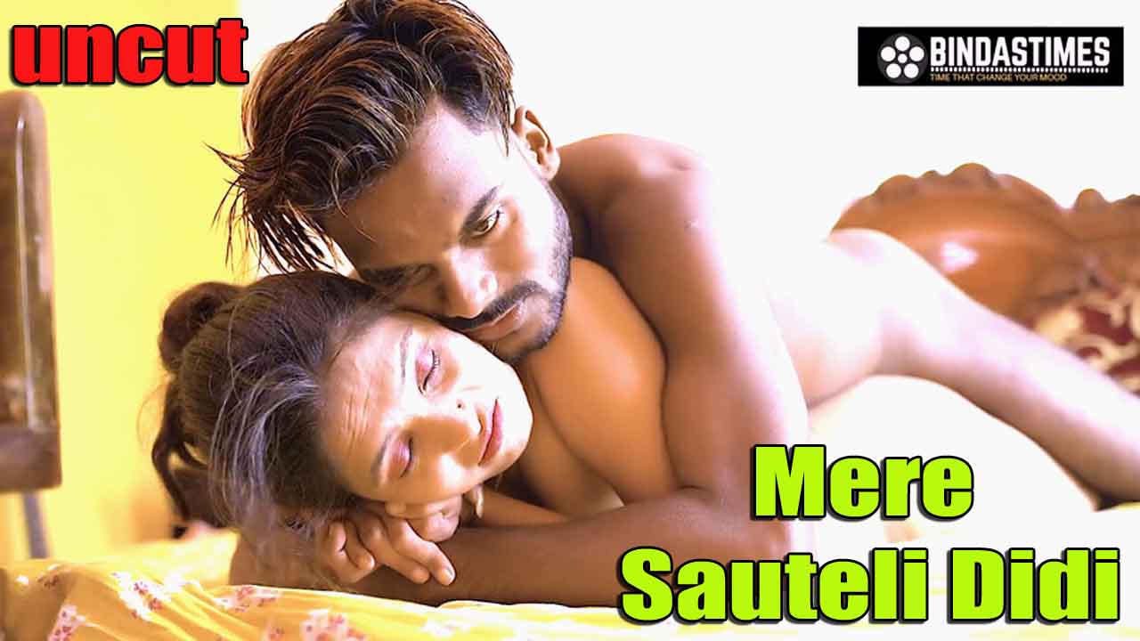 Mere Sauteli Didi Uncut (2022) Bindas Times Hot Short Film