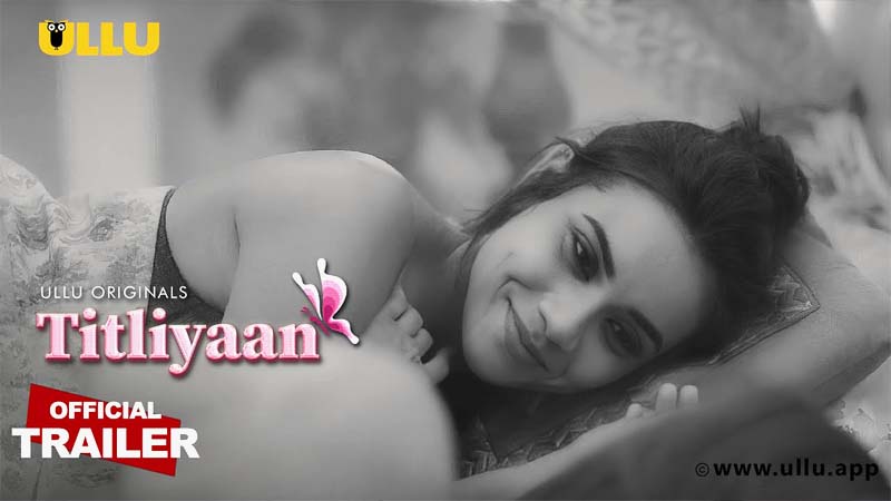 Titliyaan Official Trailer 2022 Ullu originals Hindi Hot Web Series
