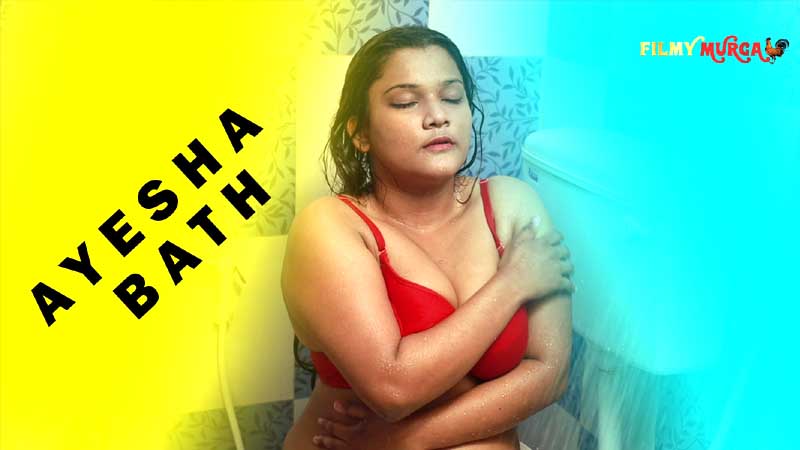 Ayesha Bath Hindi Hot Short Film Filmy Murga