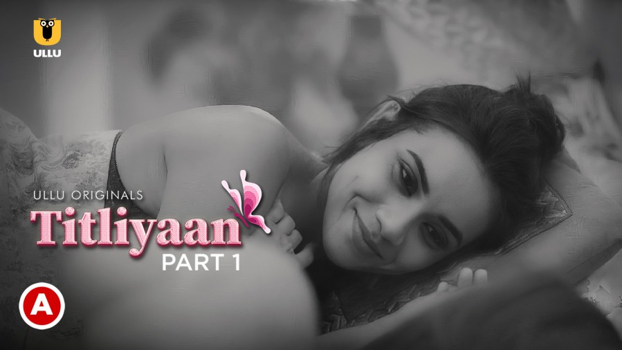 Titliyaan Part-1 E01-E02 (2022) Hindi Web Series Ullu Originals