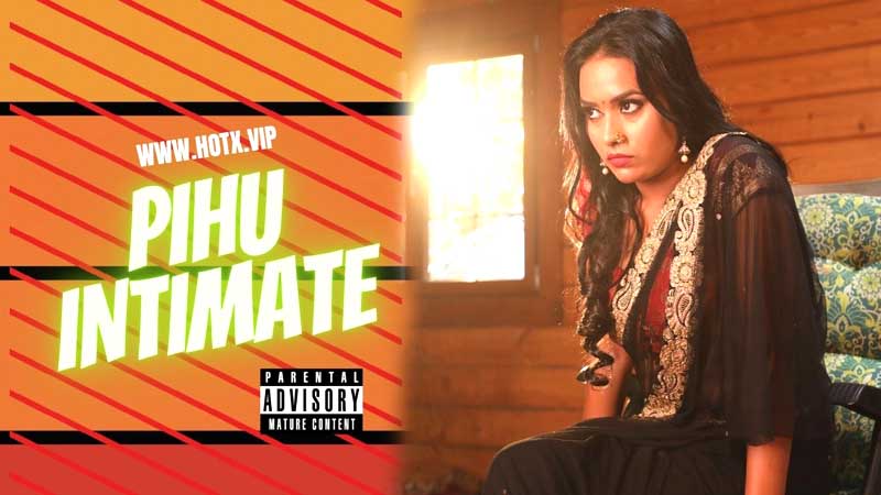 Pihu Intimate 2022 HotX Originals Hindi Hot Short Film