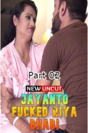 Jayanto Fucked Riya Bhabi Part 02 (2022) Hindi Adult Short Film Uncensored