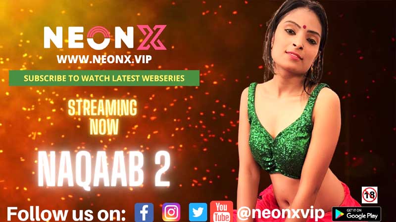 Naqaab 2 Uncut 2022 Neonx Hindi Hot Short Film