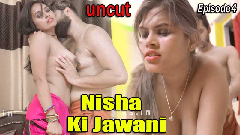 Nisha Ki Jawani (2022) S01 E04 Triflicks Hot Web Series
