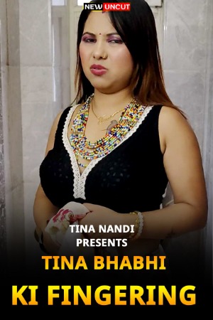 Tina Bhabhi Ki Fingering (2022) TinaNandi Hindi Short Film Uncensored