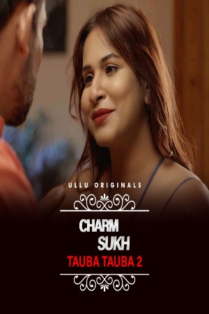 Tauba Tauba (Part-2) (2022) Hindi | Charamsukh | ULLU Exclusive | x264 WEB-DL | 1080p | 720p | 480p | Download | Watch Online | GDrive | Direct Links